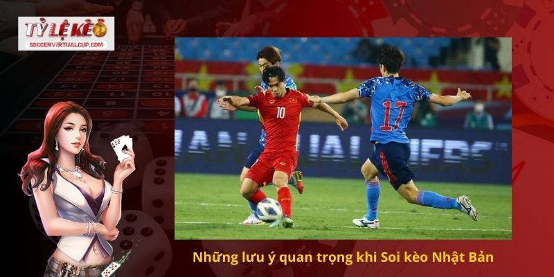 Soi kèo Nhật Bản Như Chuyên Gia Bóng Đá 2 Những lưu ý quan trọng khi Soi kèo Nhật Bản