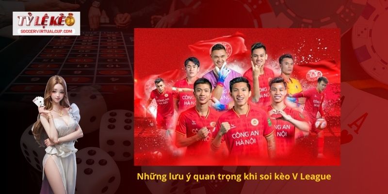 Cách Soi kèo V League Chuẩn Từng Trận Đấu 3 Những lưu ý quan trọng khi soi kèo V League