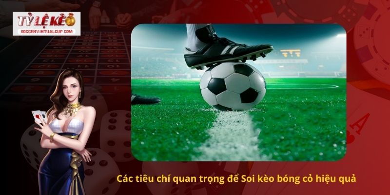 Nhận Định Soi kèo bóng cỏ Chuẩn 10/10 1 Các tiêu chí quan trọng để Soi kèo bóng cỏ hiệu quả