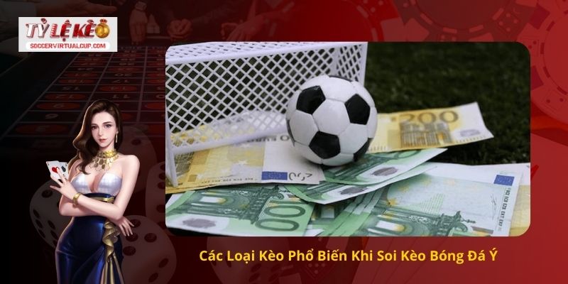 Nhận định soi kèo bóng đá Ý Chuẩn Chuyên Gia 1 Các Loại Kèo Phổ Biến Khi Soi Kèo Bóng Đá Ý