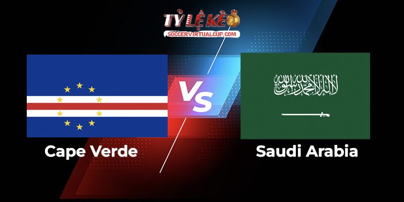 Soi Kèo World Cup 26: Cape Verde vs Saudi Arabia - Lúc 7h Ngày 27/6/2026 1 Cape Verde vs Saudi Arabia