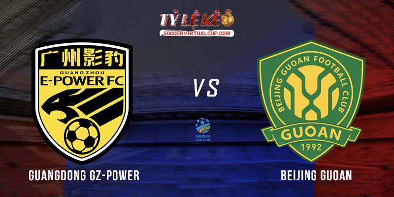 Soi Kèo CFA CUP: Guangdong GZ-Power vs Beijing Guoan - Lúc 18h30 Ngày 19/6/2026 1 Guangdong GZ-Power vs Beijing Guoan