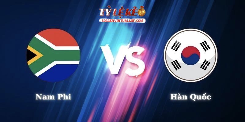Soi Kèo World Cup 26: Nam Phi vs Hàn Quốc - Lúc 8h Ngày 25/6/2026 1 Nam Phi vs Hàn Quốc