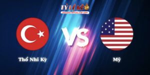 Thổ Nhĩ Kỳ vs Mỹ