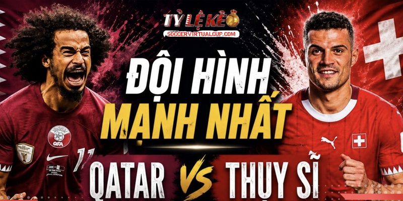 Soi Kèo World Cup 26: Thụy Sĩ vs Qatar - Lúc 2h Ngày 14/6/2026 2 Keonhacai 5
