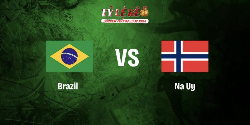 Soi Kèo World Cup 26: Brazil vs Na Uy - Vòng 1/8 Lúc 3h Ngày 6/7/2026 1 Brazil vs Na Uy