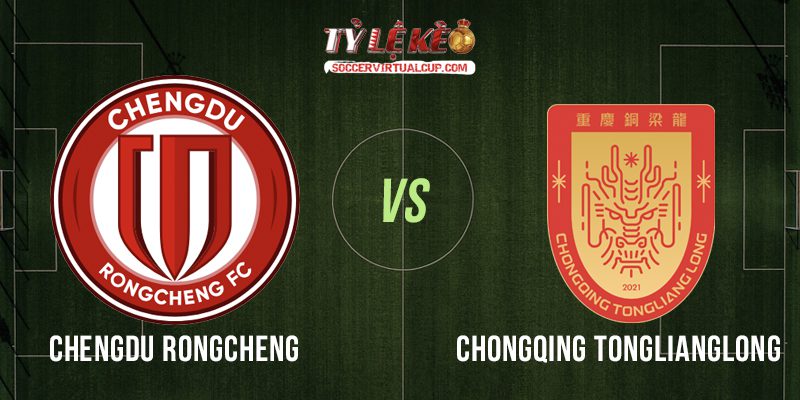 Chengdu Rongcheng vs Chongqing Tonglianglong