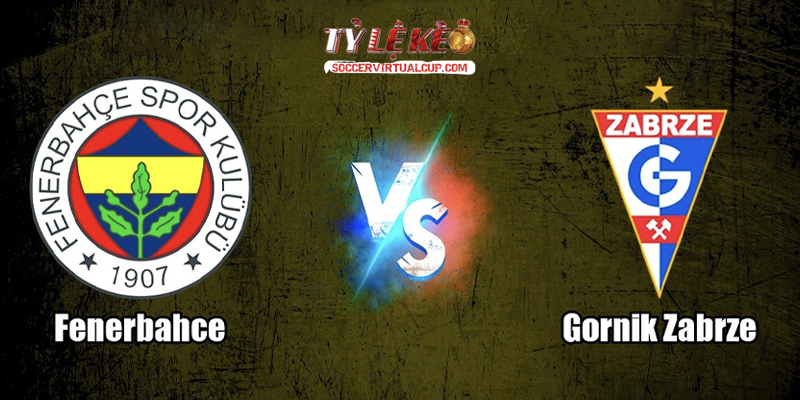 Soi Kèo C1: Gornik Zabrze vs Fenerbahce - Lúc 1h Ngày 30/7/2026 1 Gornik Zabrze vs Fenerbahce