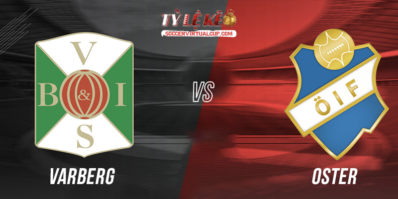 Soi Kèo Superettan: Oster vs Varberg - Lúc 00h05 Ngày 28/07/2026 1 Oster vs Varberg