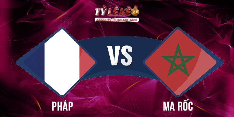 Soi Kèo World Cup 26: Pháp vs Ma Rốc - Vòng Tứ Kết Lúc 3h Ngày 10/7/2026 1 Pháp vs Ma Rốc