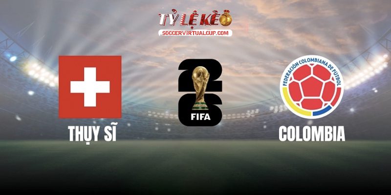 Soi Kèo World Cup 26: Thụy Sĩ vs Colombia - Vòng 1/8 Lúc 3h Ngày 8/7/2026 1 Thụy Sĩ vs Colombia