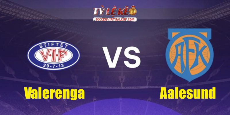 Soi Kèo Eliteserien: Valerenga vs Aalesund - Lúc 0h Ngày 17/7/2026 1 Valerenga vs Aalesund