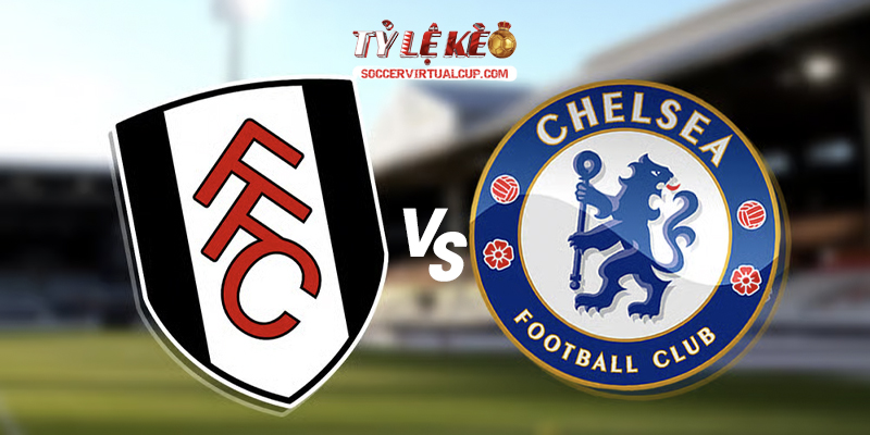 Soi Kèo NHA: Fulham vs Chelsea - Lúc 2h Ngày 25/8/2026 1 Fulham vs Chelsea