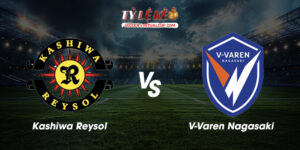 Kashiwa Reysol vs V-Varen Nagasaki