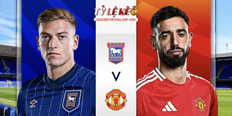 Soi Kèo NHA: MU vs Ipswich - Vòng 2 Lúc 22h30 Ngày 30/8/2026 3 Keonhacai 5