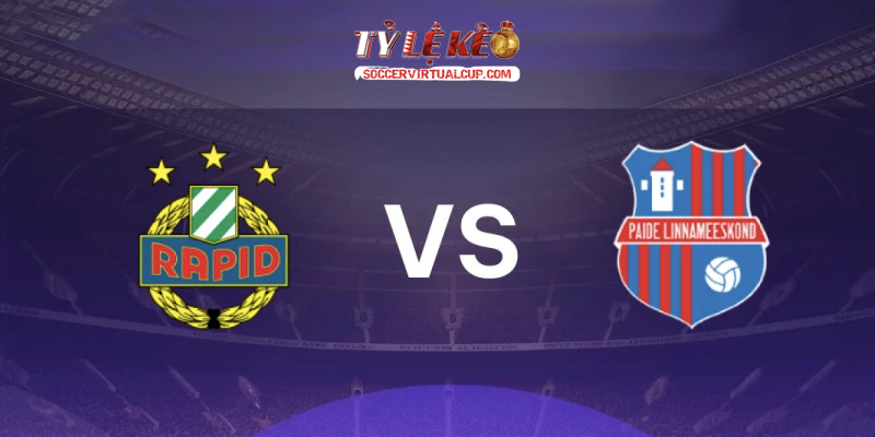 Soi Kèo C3: Rapid Wien vs Paide - Lúc 23h Ngày 12/8/2026 1 Rapid Wien vs Paide