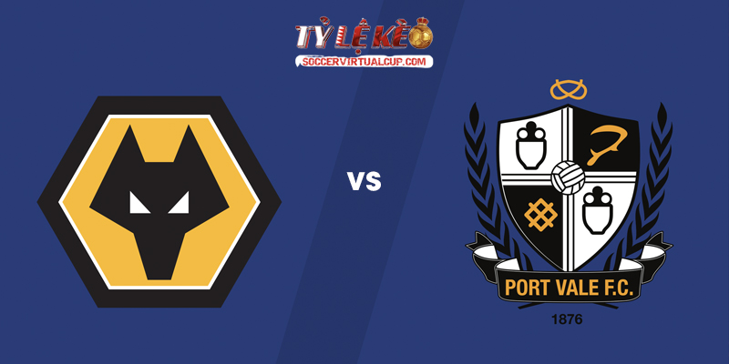 Soi Kèo Carabao Cup: Wolves vs Port Vale - Vòng 1 Lúc 1h45 Ngày 8/8/2026 1 Wolves vs Port Vale